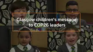 Glasgow schoolchildren's message to COP26 leaders