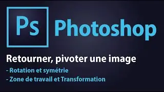 Tuto Photoshop CC - Retourner, pivoter une image (Rotation et symétrie)
