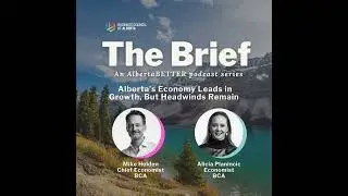 The Brief: Alberta's Economy Leads in Growth, But Headwinds Remain