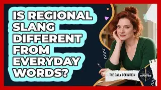 Is Regional Slang Different From Everyday Words?