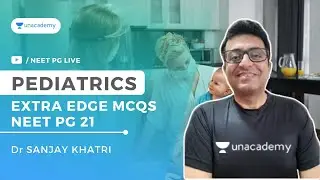 Extra Edge MCQS NEET PG 21 Part 4 | Pediatrics | Dr Sanjay Khatri