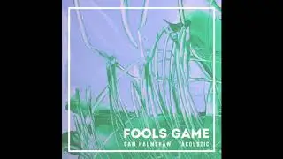 Fools Game - Sam Halmshaw (Acoustic Version)