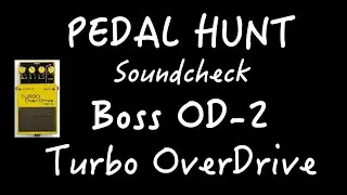 PEDAL HUNT - Guitar Pedal Review BOSS OD-2 Turbo Overdrive Soundcheck
