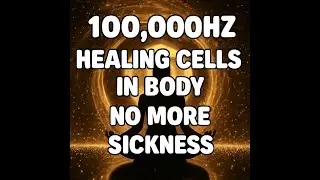 100,000 Hz Full Chakra Healing Meditation | Cell Renewal & Aura Cleansing