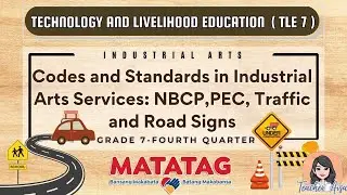TLE 7- MATATAG (4TH QTR) Codes & Standards in IA Services: NBCP, PEC, Traffic &  Road Signs
