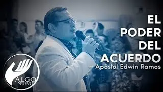 El Poder del Acuerdo - Apóstol Edwin Ramos - #AlgoNuevo