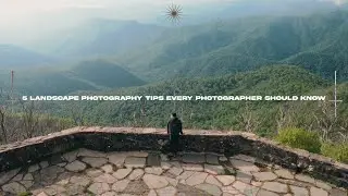 5 Landscape Photography Tips Every Photographer Should Know