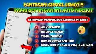 SINYAL LEMOT ?? Cobain Settingan Terbaru Cara Mempercepat Koneksi Internet di Semua Android
