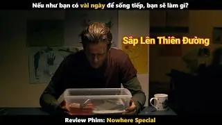 Nếu như bạn c&oacute; v&agrave;i ng&agrave;y để sống tiếp, bạn sẽ l&agrave;m g&igrave; | Review phim Nowhere Special