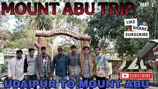 EXAM KE BAAD TRIP PE GAYE || UDAIPUR TO MOUNT ABU || #UDAIPUR  #MOUNTABU #falna 
