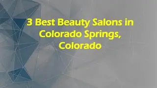 3 Best Beauty Salons in Colorado Springs, Colorado | Hair Salons