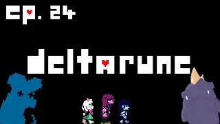 Deltarune - Ep. 24 