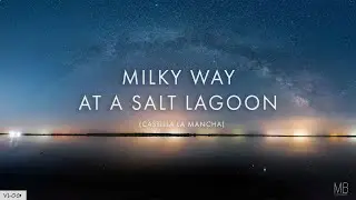 Milky Way at a Salt Lagoon | TIMELAPSE VLOG