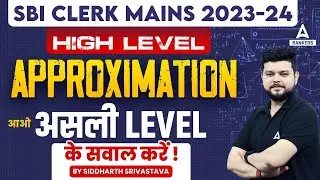 High Level Approximation Questions | SBI Clerk Mains Quant Preparation | By Siddharth Srivastava