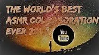 The World's Best ASMR Collaboration Ever 2019!