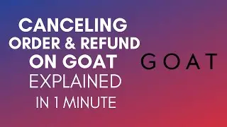 How To Cancel Order And Refund On GOAT In 2024?