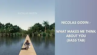Nicolas Godin - What Makes Me Think About You (BASS TAB)