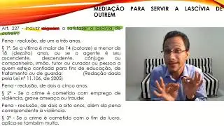 MEDIAÇÃO PARA SERVIR A LASCÍVIA DE OUTREM - ART. 227 DO CP