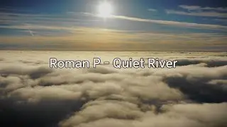 Roman P - Quiet River