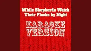While Shepherds Watch Their Flocks by Night (Karaoke Version) - Single