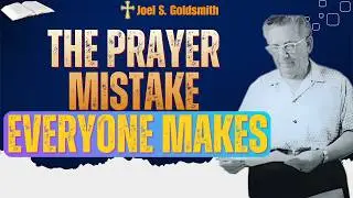 The ONE MISTAKE in Prayer: Seeking God for Results—Enter STILLNESS | Joel S. Goldsmith
