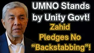 UMNO поддерживает правительство единства! Захид обещает никаких &laquo;подлых интриг&raquo;!