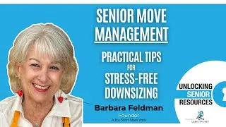 Senior Move Management: Practical Tips for Stress-Free Downsizing with Barbara Feldman