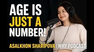 Age is just a number !!! - Asalkhon Sharipova | Why Podcast