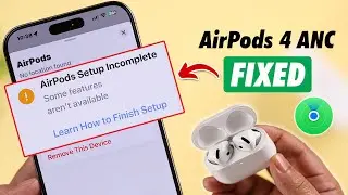 AirPods 4 ANC: &ldquo;Setup Incomplete&rdquo; in Find My iPhone? &ndash; How to Fix!