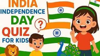 India Independence Day Quiz for Kids | Fun 15 August Facts & Learning Game