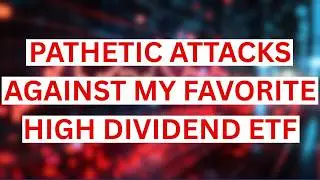 The Attacks Against My Favorite High Dividend ETF Are Pathetic
