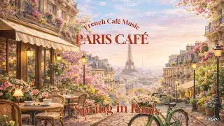 Petals & Piano in Paris |Gentle Music to Breathe & Unwind | ☘️ Soft French Café BGM for a Gentle Day