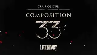 Legendary - Composition 33 (Clair Obscur: Expedition 33 - 'A Strange Record' Remix)