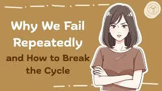 Why We Fail Repeatedly, and How to Break the Cycle | Life Classroom EP.3