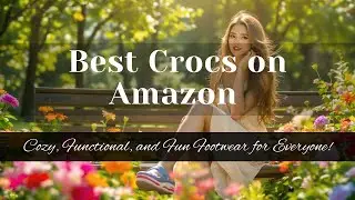 Best Crocs on Amazon 2024-2025: Cozy, Functional, and Fun Footwear for Everyone