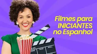 4 filmes para quem está COMEÇANDO no ESPANHOL