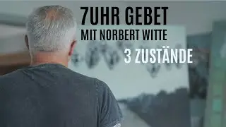 19.01.26 3 Zust&auml;nde / 7Uhr Gebet mit Norbert Witte