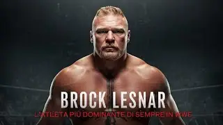BROCK LESNAR: L'atleta più DOMINANTE di sempre in WWE