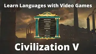Learn Languages with Video Games: Civilization V
