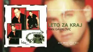 Ivan Gavrilović - Leto za kraj (Official Audio)