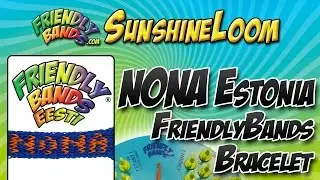 How to Make a FriendlyBand SunshineLoom - NONA Estonia Bracelet Tutorial