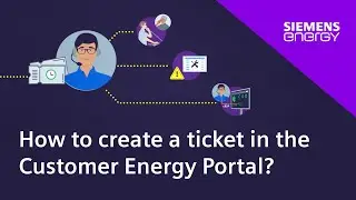Create a Ticket in Siemens Energy's Customer Portal: Step-by-Step Guide & Process Overview