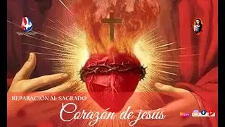 REPARACIÓN AL SAGRADO CORAZÓN DE JESÚS