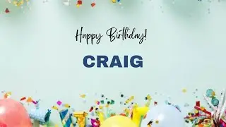 CRAIG Happy Birthday Song &ndash; Happy Birthday CRAIG