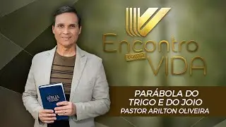 SBT 061 - PARÁBOLA DO TRIGO E DO JOIO / SÉRIE: PARÁBOLAS DE JESUS/ ENCONTRO COM A VIDA / PR ARILTON