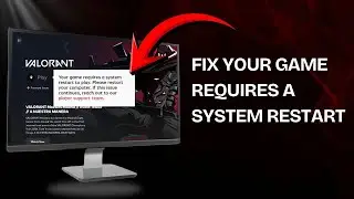 How to Fix &ldquo;Your Game Requires a System Restart to Play&rdquo; Error in Valorant (100% Working)