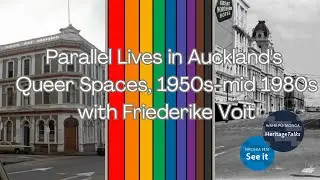 Heritage Talks: Parallel Lives in Auckland's Queer Spaces, 1950s - mid 1980s with Friederike Voit