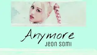 jeon somi -anymore (Lyrics)
