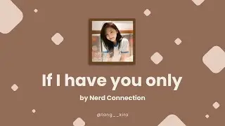 Nerd Connection - If I have you only (My love) | Han/Rom/Eng Lyrics
