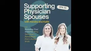 Episode 32: Honoring Your Seasons: Why New Year's Resolutions Don't Always Work for Physician Spo...